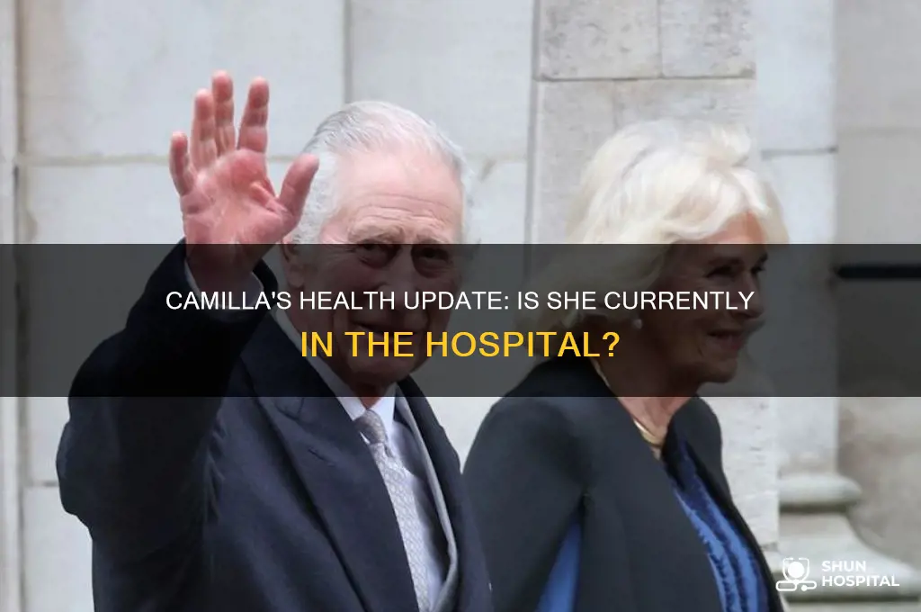 is camilla in hospital