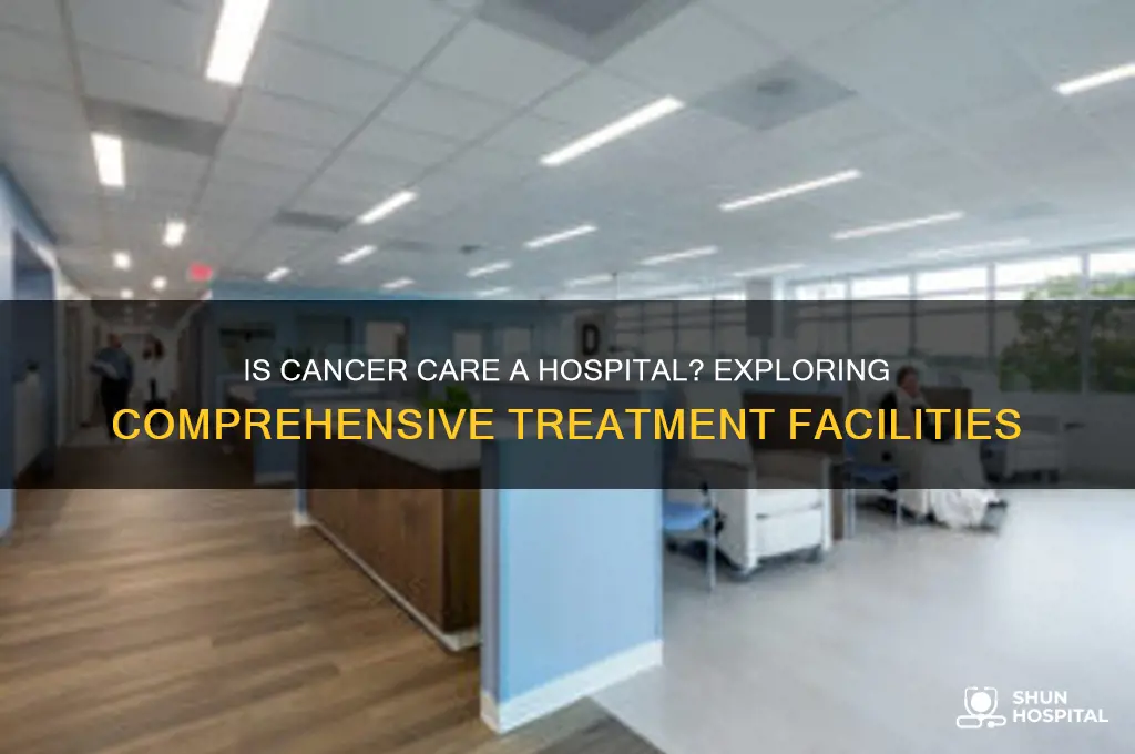 is cancer care a hospital