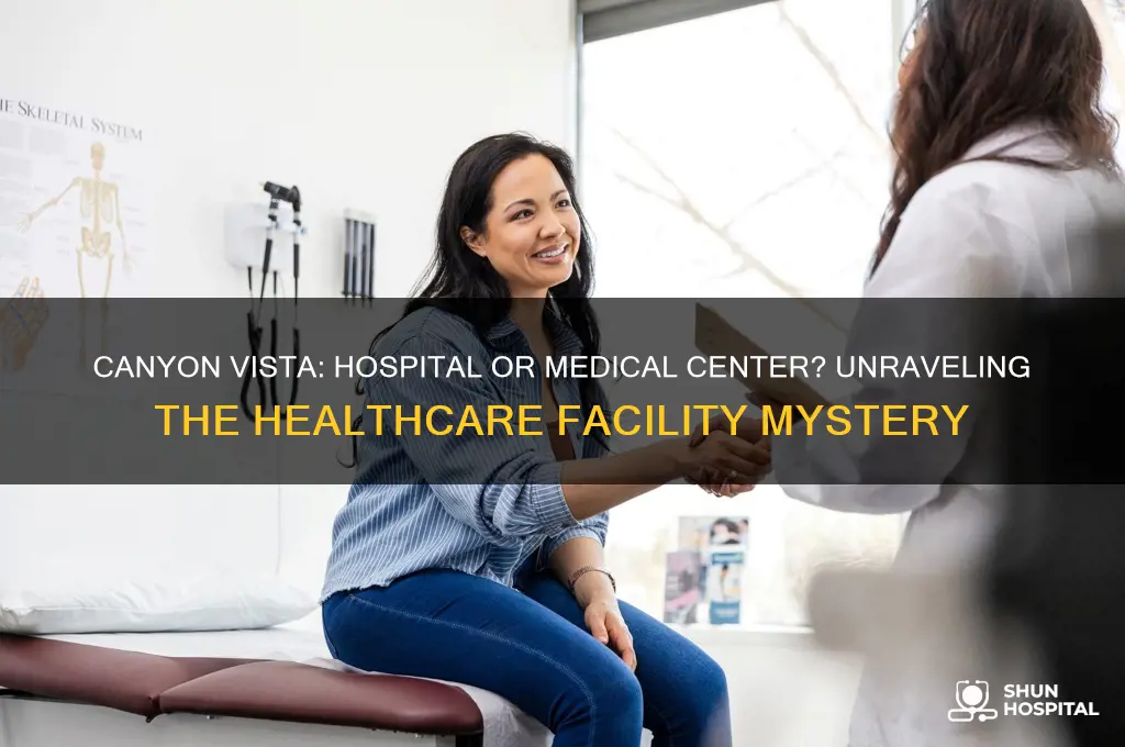 is canyon vista a hospital or just a medical center
