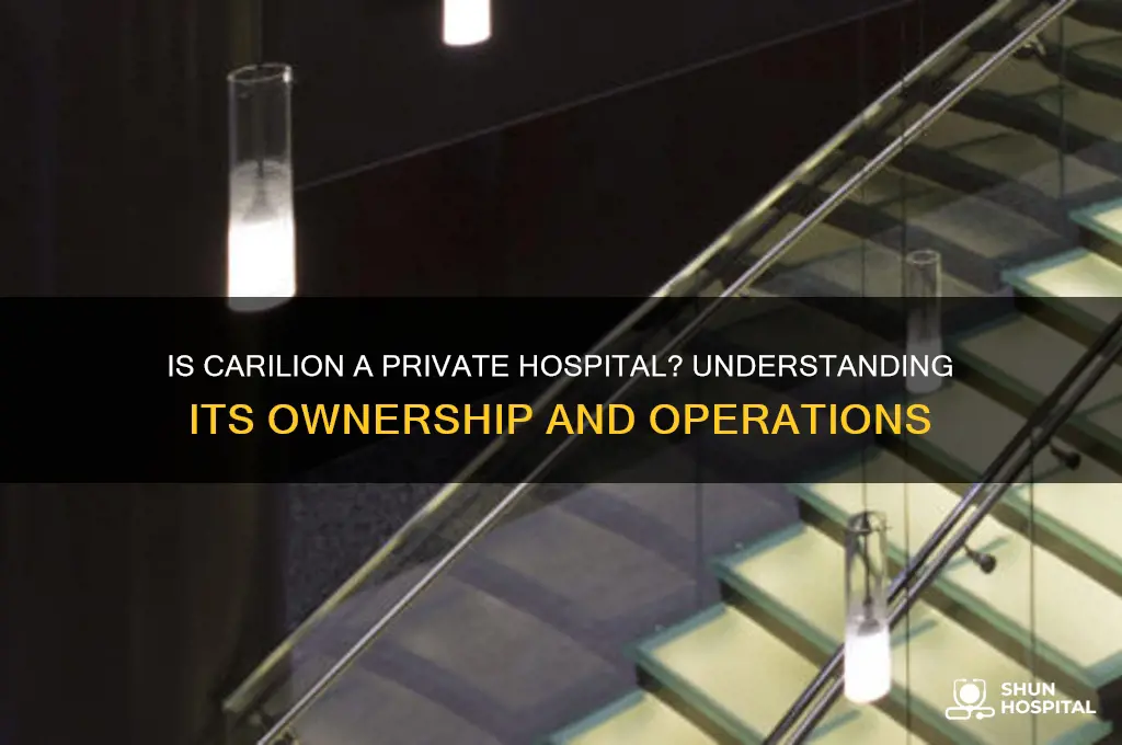 is carilion a private hospital