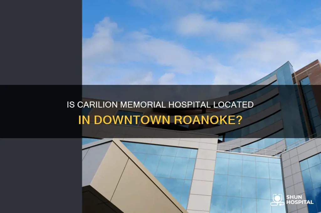 is carilion memorial hospital downtown