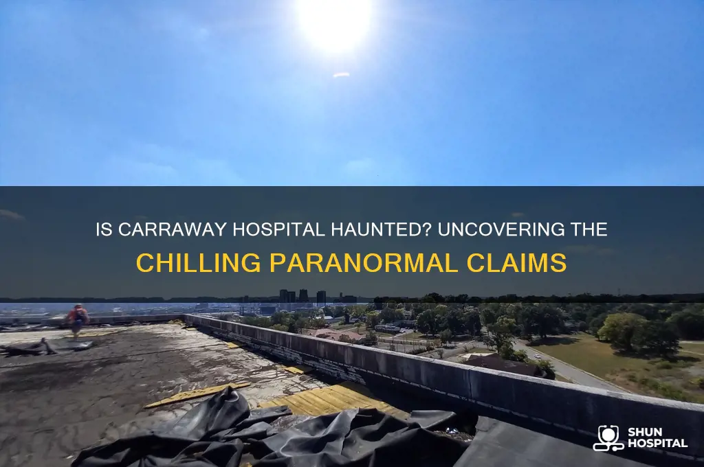 is carraway hospital haunted