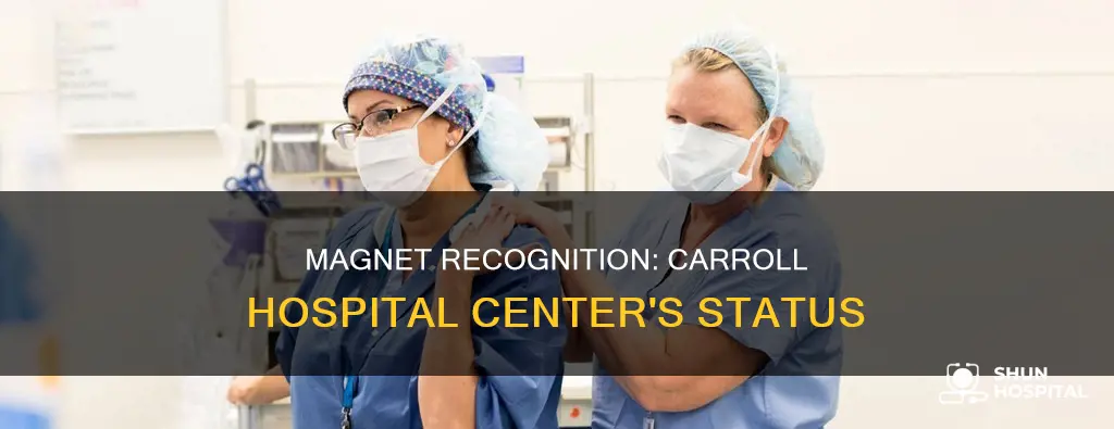 is carroll hospital center a magnet hospital