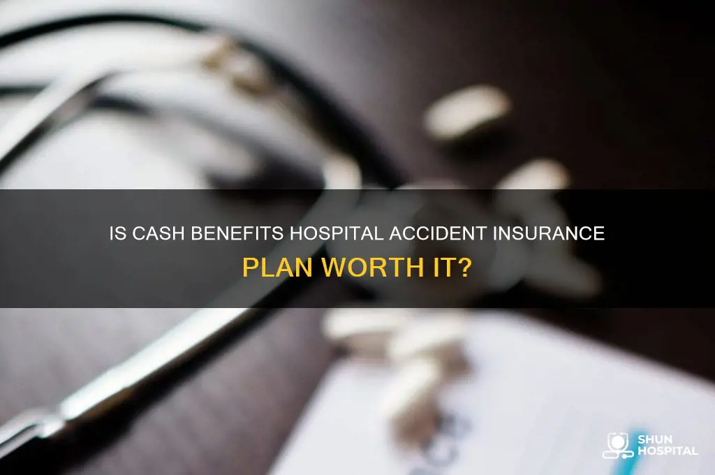 is cash benefits hospital accident insurance plan worth it