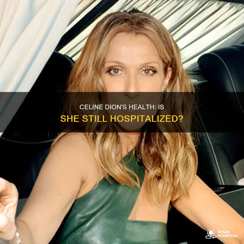 is celine dion still in the hospital