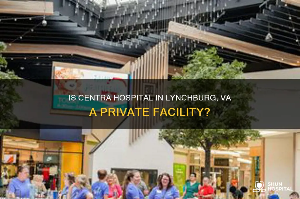 is centra hospital in lynchburg va a private hospital