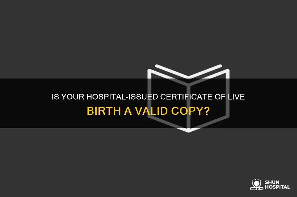 is certificate of live birth copy from the hospital