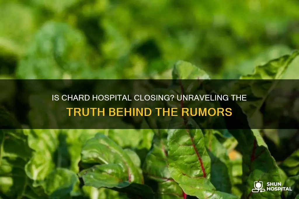 is chard hospital closing
