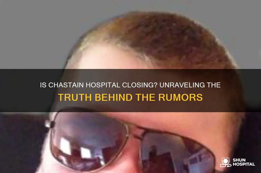 is chastain hospital closing
