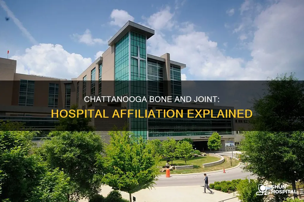 is chattanooga bone and joint affiliated with a hospital