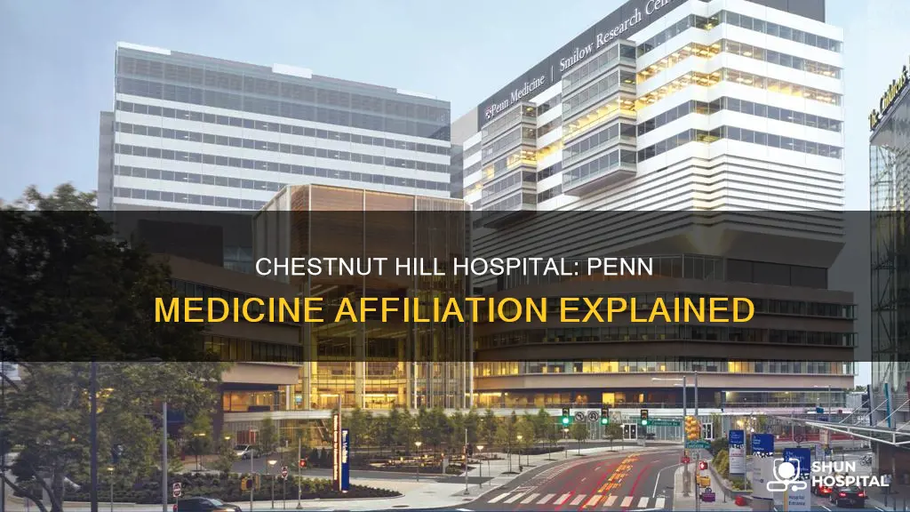 is chestnut hill hospital affiliated with penn