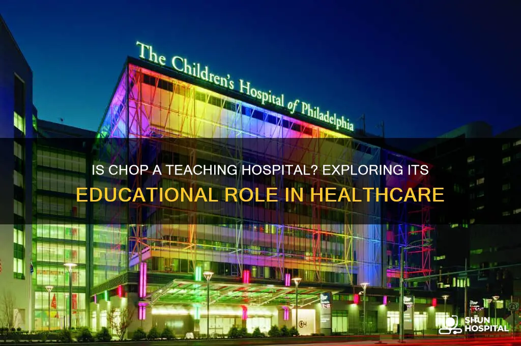is chop a teaching hospital