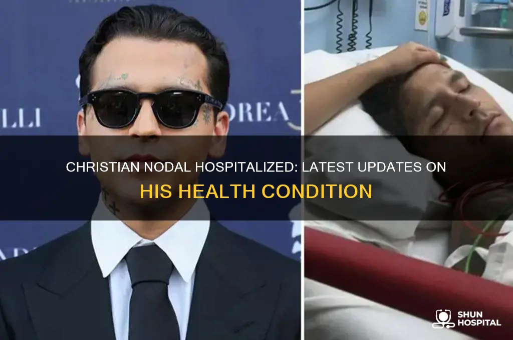 is christian nodal hospitalized