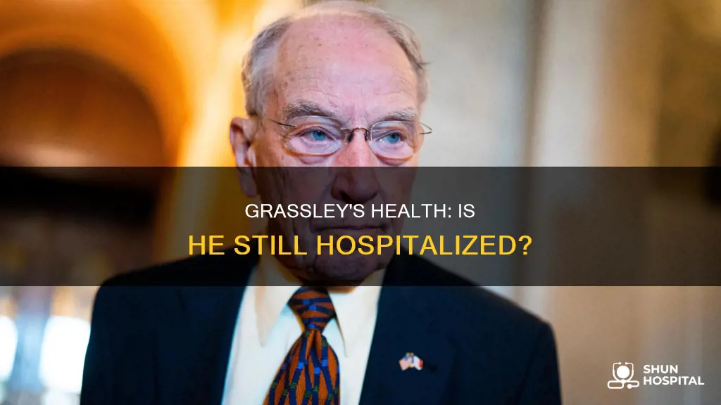 is chuck grassley still in the hospital