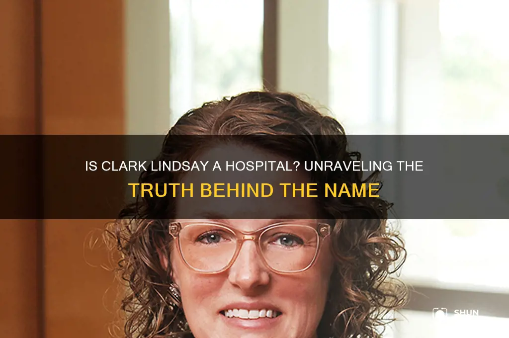is clark lindsay a hospital