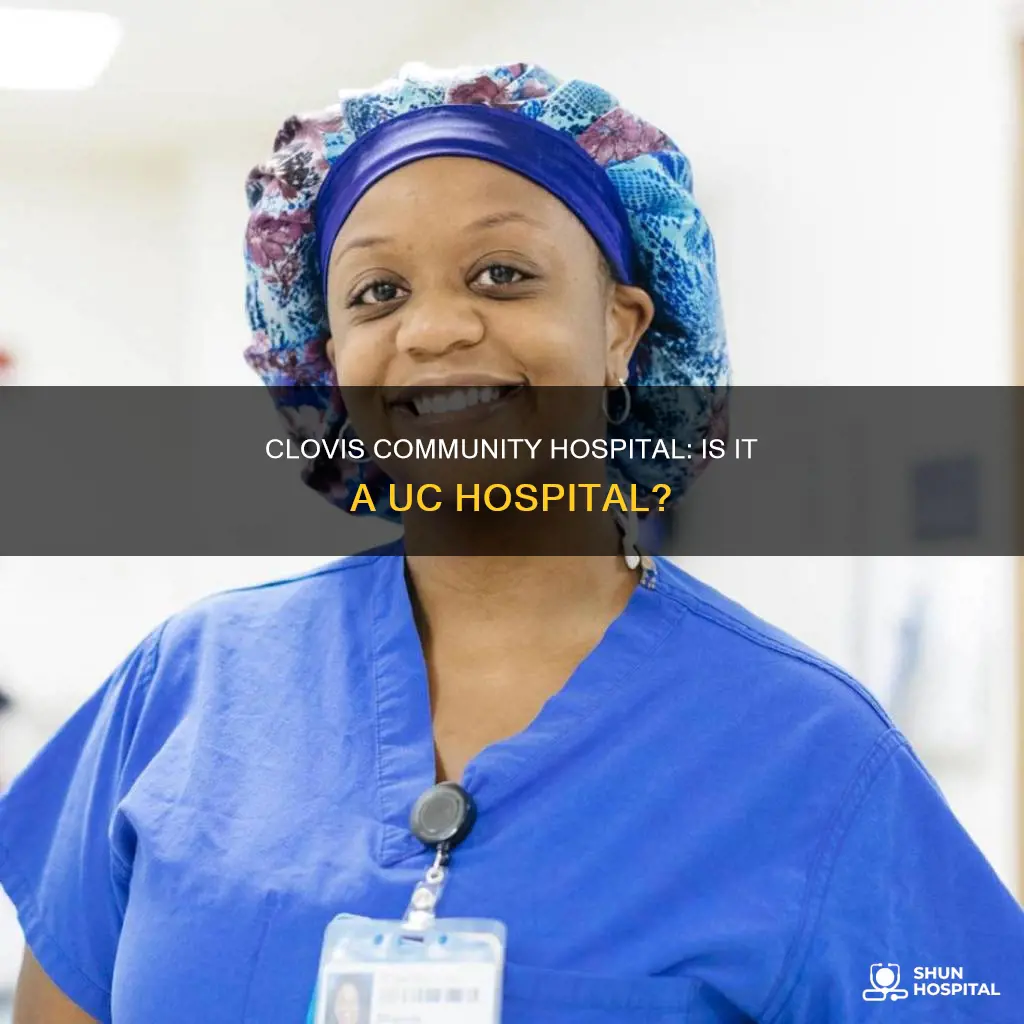 is clovis community hospital a uc hospital