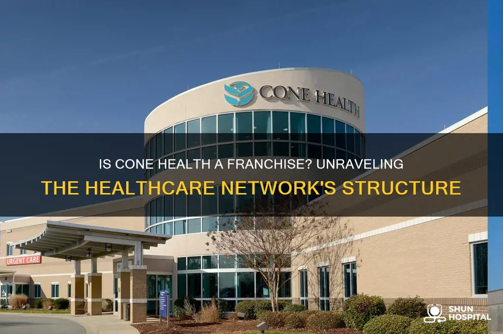 is cone hospital a franchise