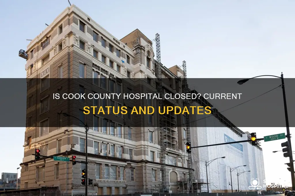 is cook county hospital closed