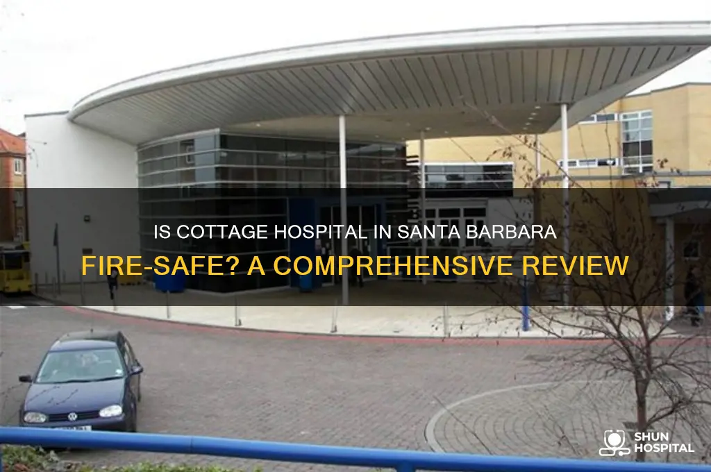 is cottage hospital in santa barabara safe from fire