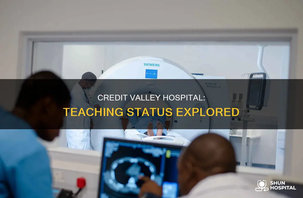 is credit valley hospital a teaching hospital