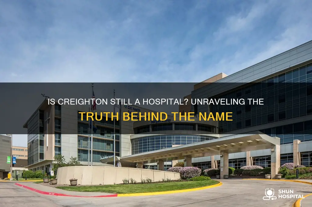 is creighton still a hospital