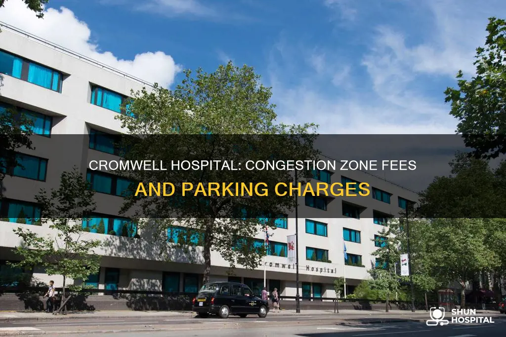 is cromwell hospital in the congestion zone