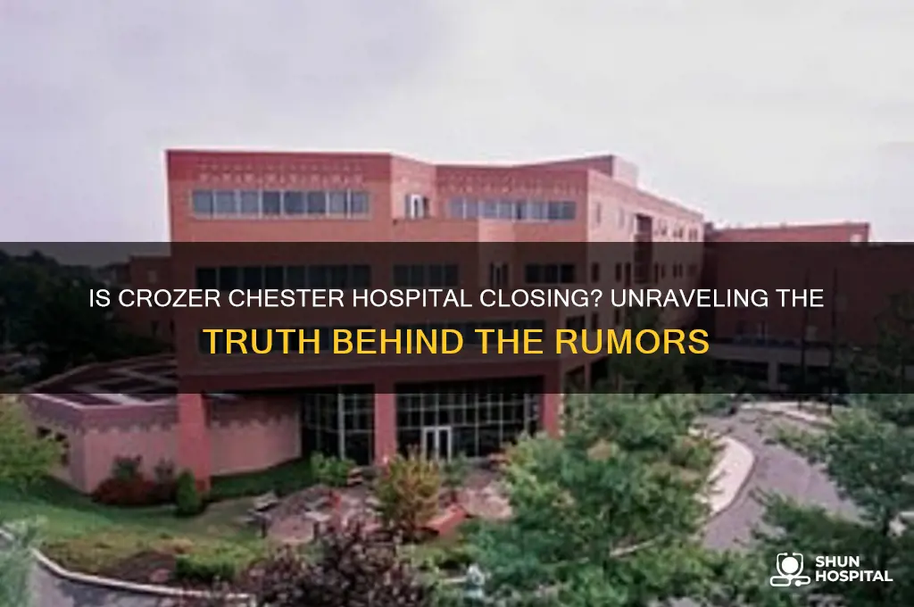 is crozer chester hospital closing