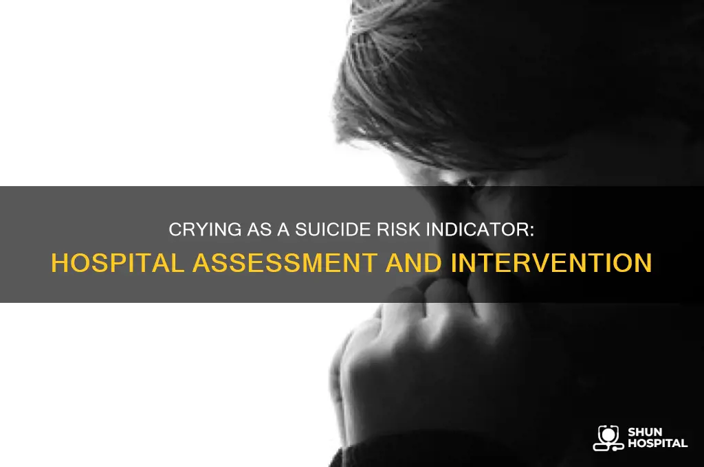 is crying suicide risk hospital