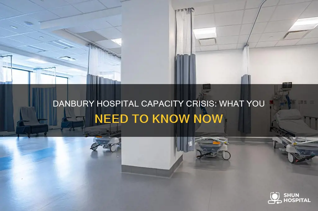 is danbury hospital at capacity