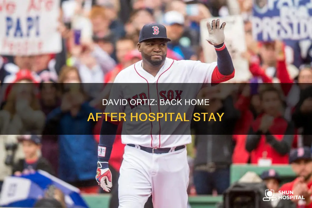 is david ortiz home from the hospital