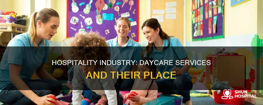is daycare included in the hospitality industry