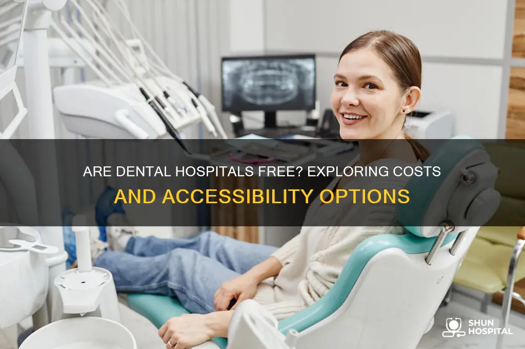 is dental hospital free