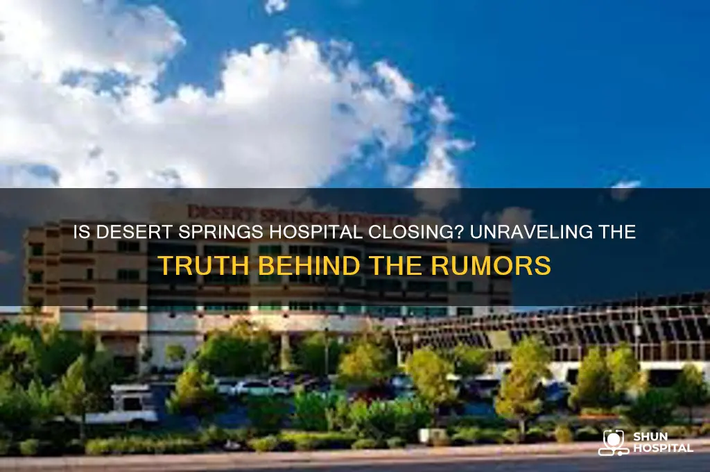 is desert springs hospital closing