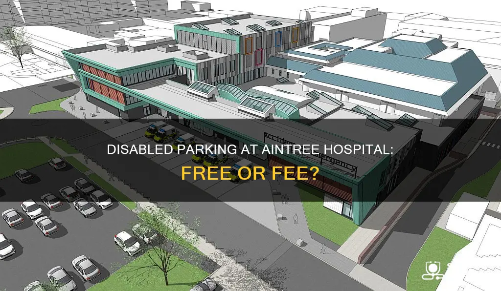 is disabled parking free at aintree hospital