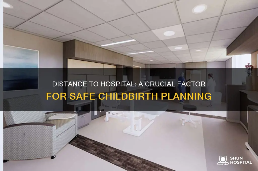 is distance to hospital with factoring for child birth