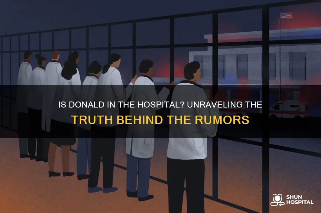 is donald in the hospital