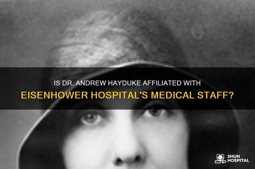 is dr andrew hayduke on the staff at eisenhower hospital