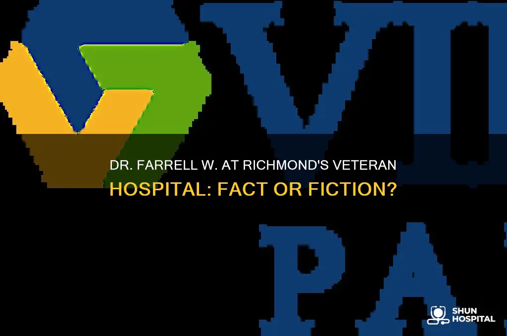 is dr farrell w the verteran hospital in richmond
