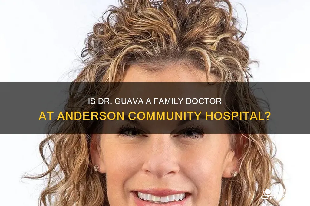 is dr guava family doctor community hospital anderson in
