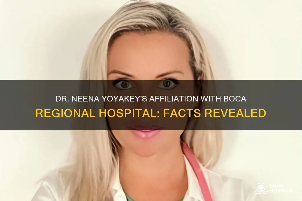 is dr neena yoyakey affiliated with boca regional hospital