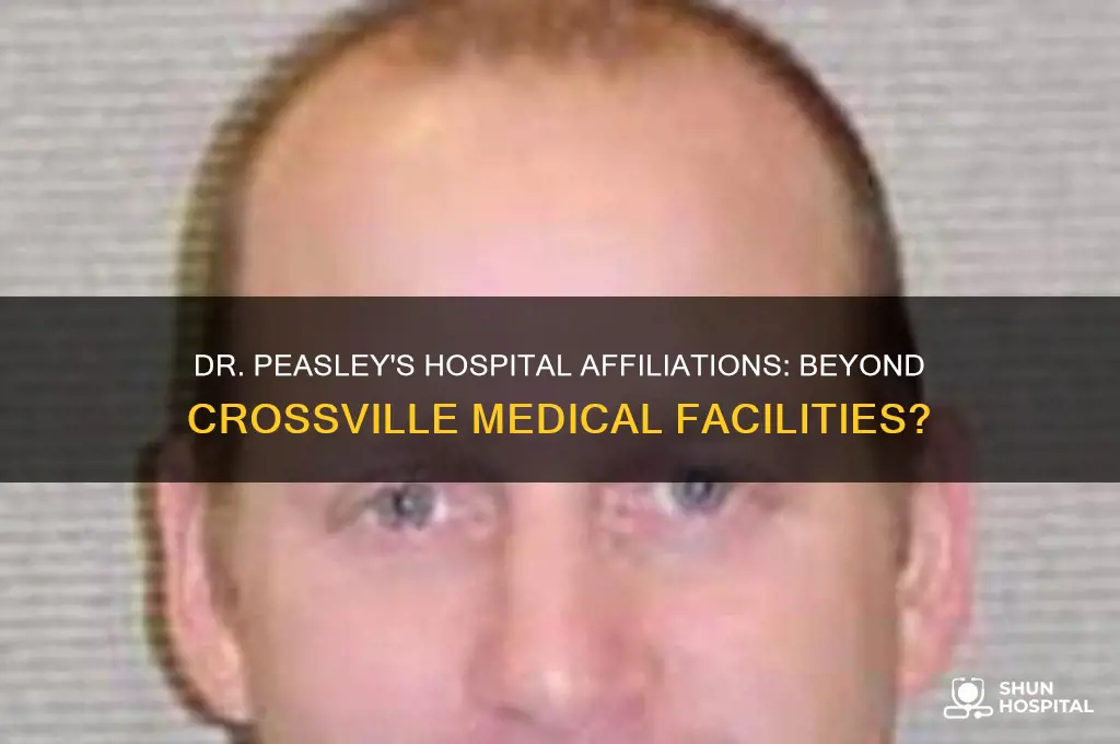 is dr peasley affilated with any hospitals other than crossville