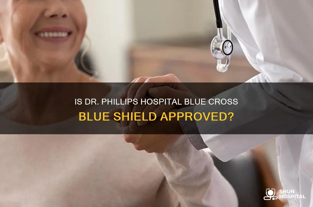 is dr phillips hospital blue cross blue shield approved