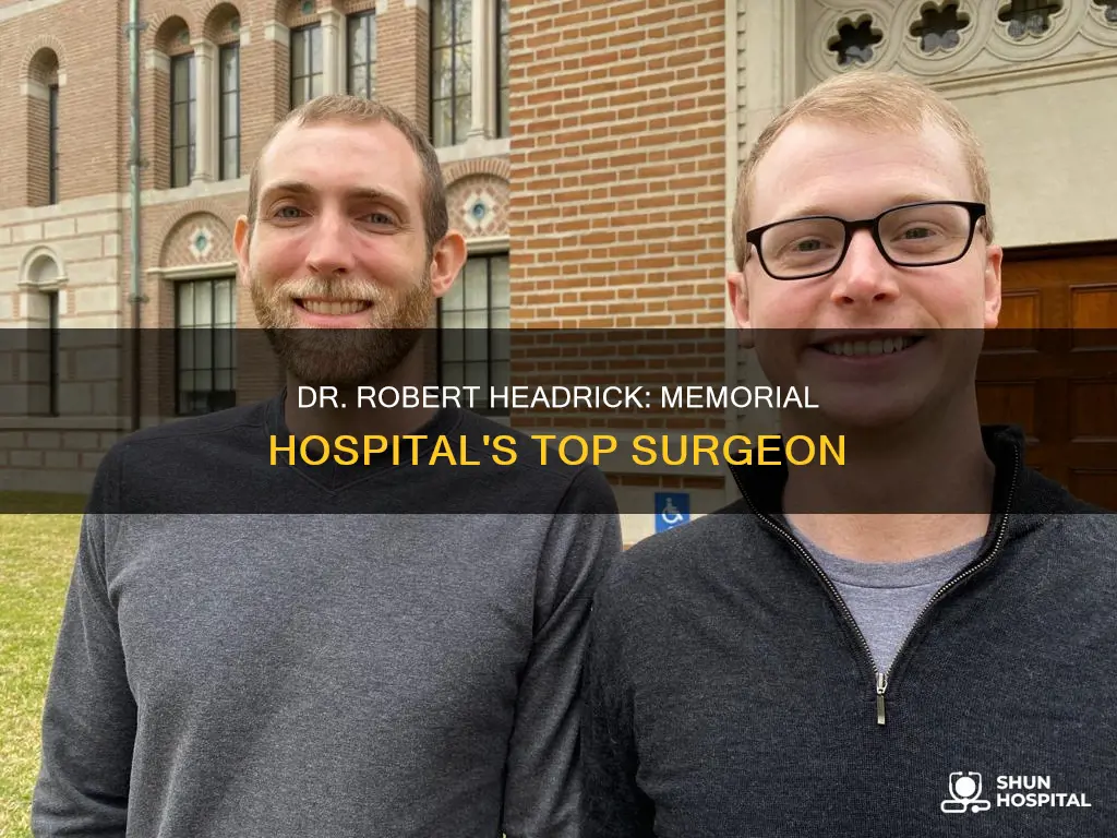 is dr robert headrick in memorial hospital