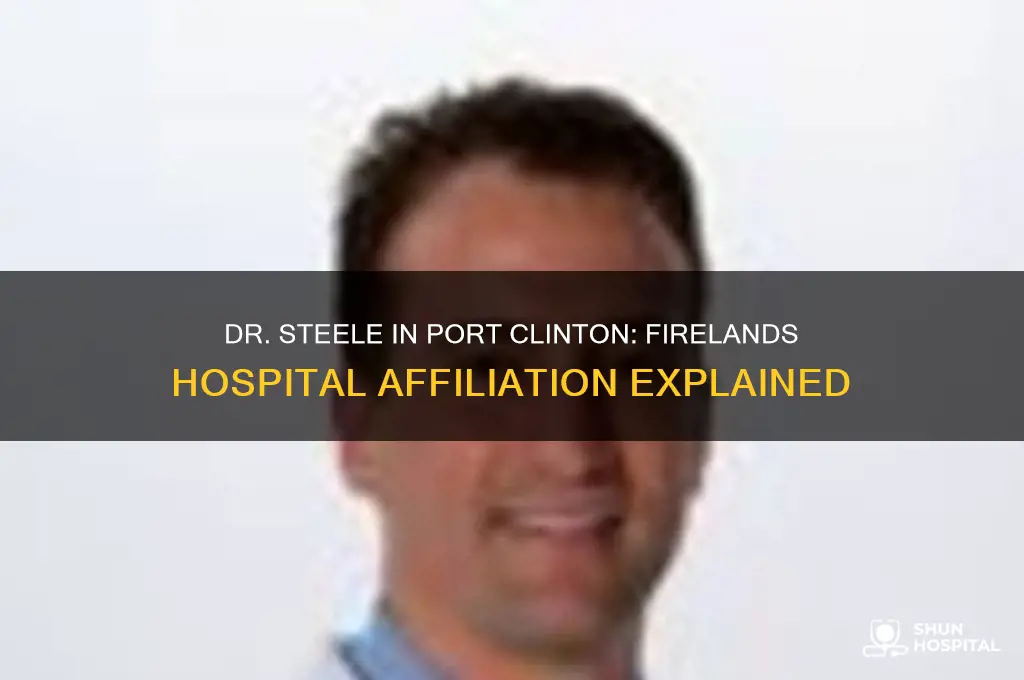 is dr steele in port clinton affiliated with firelands hospital