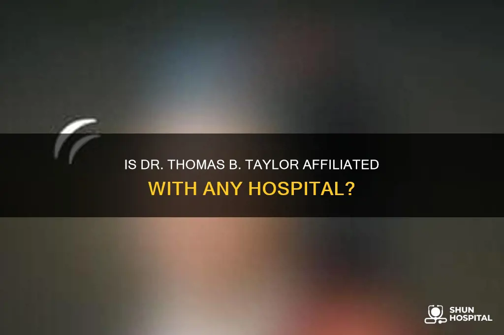 is dr thomas b taylor on staff at a hospital
