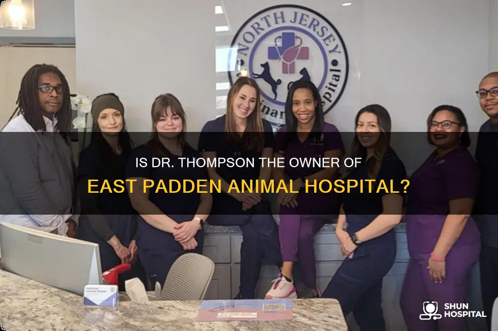 is dr thompson the owner of east padden animal hospital