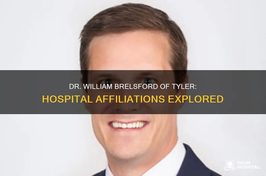 is dr william brelsford of tyler associated with any hospital