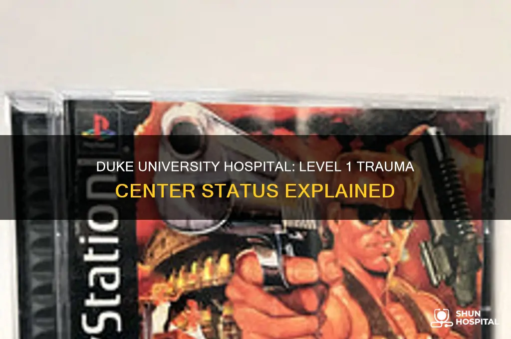is duke university hospital a level 1 trauma center