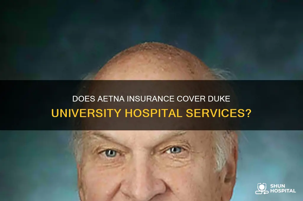 is duke university hospital a provider with aetna insurance