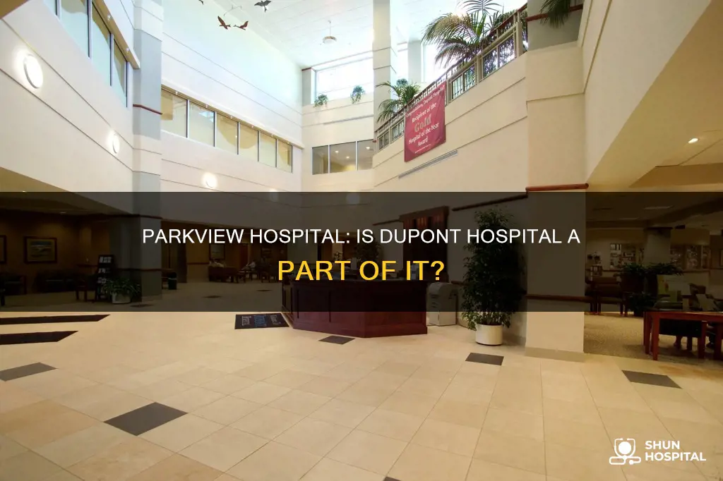 is dupont hospital part of parkview hospital
